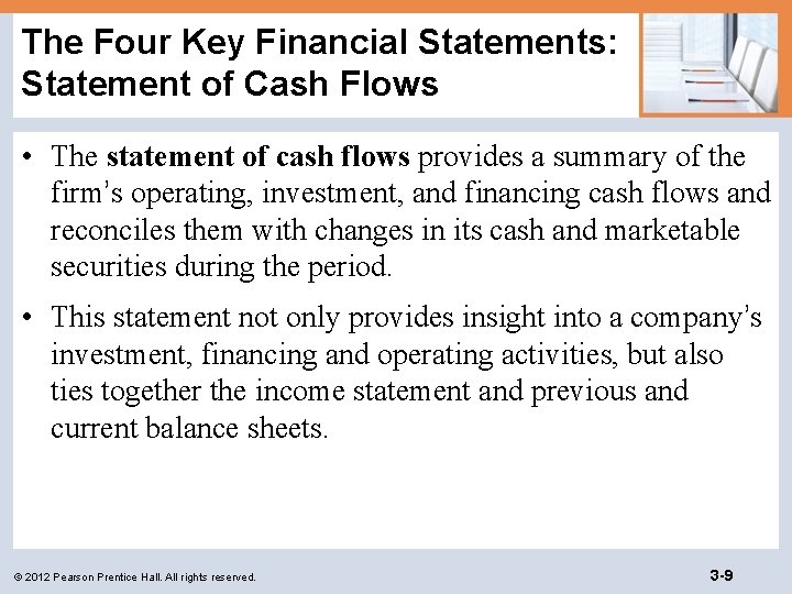 The Four Key Financial Statements: Statement of Cash Flows • The statement of cash
