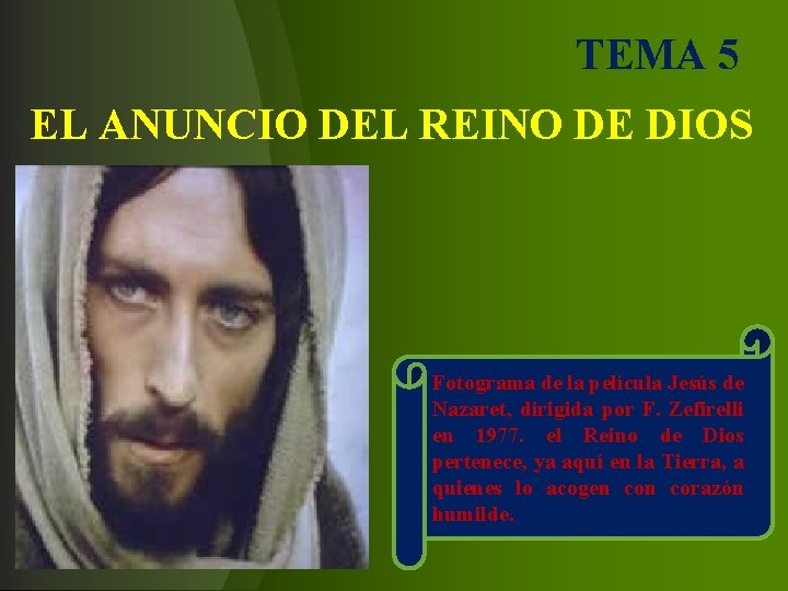 TEMA 5 EL ANUNCIO DEL REINO DE DIOS Fotograma de la película Jesús de