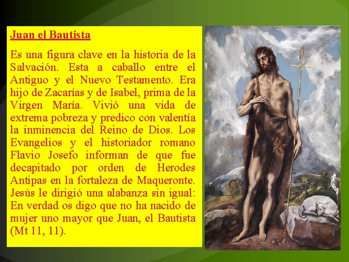 Juan el Bautista Es una figura clave en la historia de la Salvación. Esta