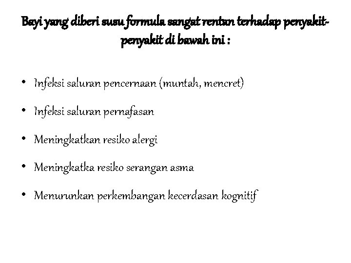 Bayi yang diberi susu formula sangat rentan terhadap penyakit di bawah ini : •