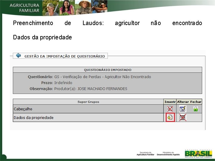Preenchimento de Dados da propriedade Laudos: agricultor não encontrado Preenchimento de Dados da propriedade Laudos: agricultor não encontrado