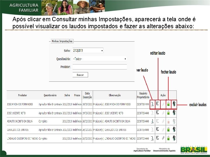 Após clicar em Consultar minhas Impostações, aparecerá a tela onde é possível visualizar os Após clicar em Consultar minhas Impostações, aparecerá a tela onde é possível visualizar os