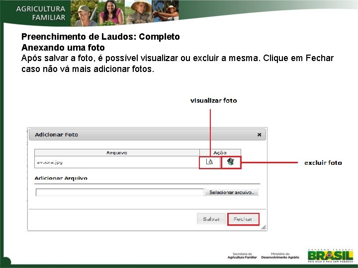 Preenchimento de Laudos: Completo Anexando uma foto Após salvar a foto, é possível visualizar Preenchimento de Laudos: Completo Anexando uma foto Após salvar a foto, é possível visualizar