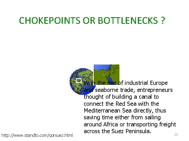 CHOKEPOINTS OR BOTTLENECKS ? http: //www. standto. com/qorsuez. html With the rise of industrial
