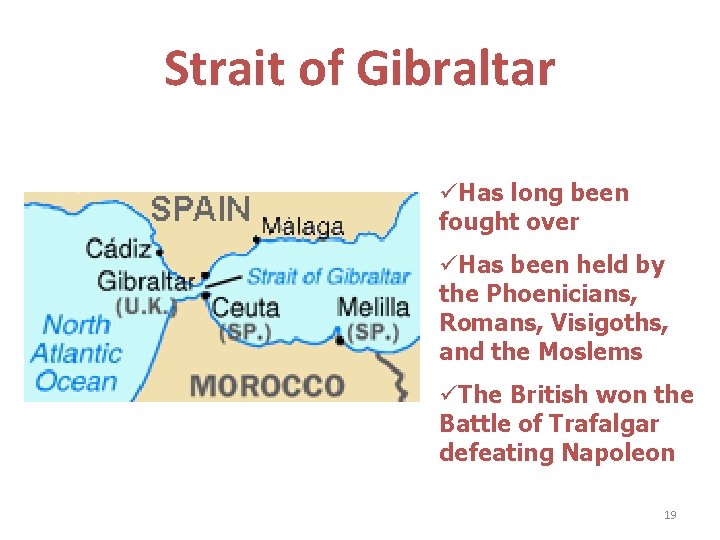 Strait of Gibraltar üHas long been fought over üHas been held by the Phoenicians,