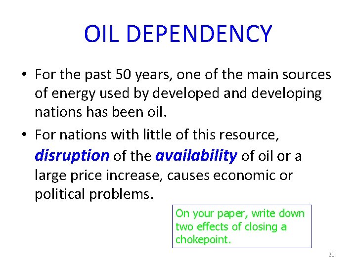 OIL DEPENDENCY • For the past 50 years, one of the main sources of