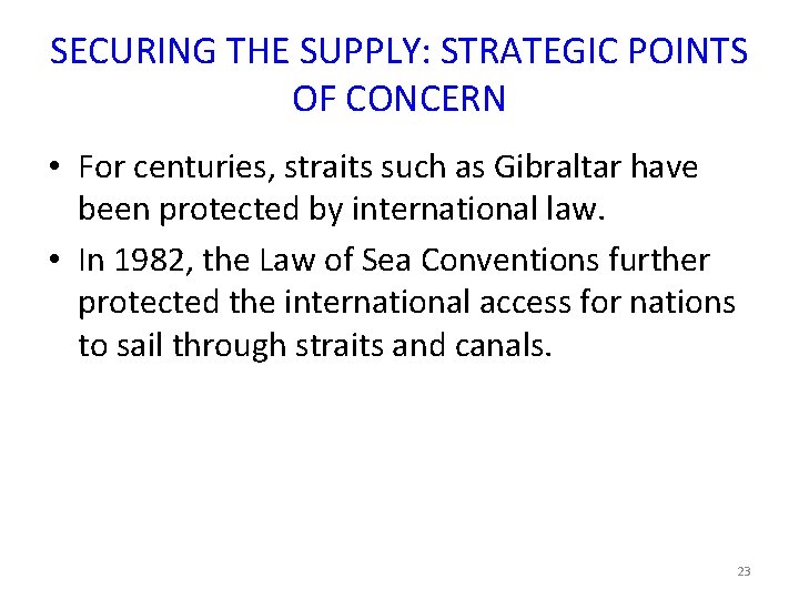 SECURING THE SUPPLY: STRATEGIC POINTS OF CONCERN • For centuries, straits such as Gibraltar