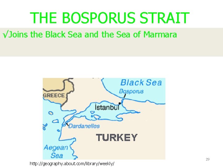THE BOSPORUS STRAIT √Joins the Black Sea and the Sea of Marmara http: //geography.