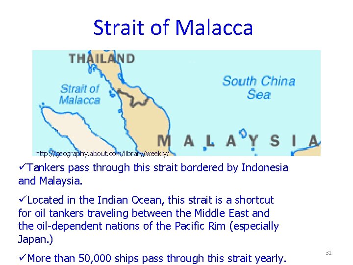 Strait of Malacca http: //geography. about. com/library/weekly/ üTankers pass through this strait bordered by