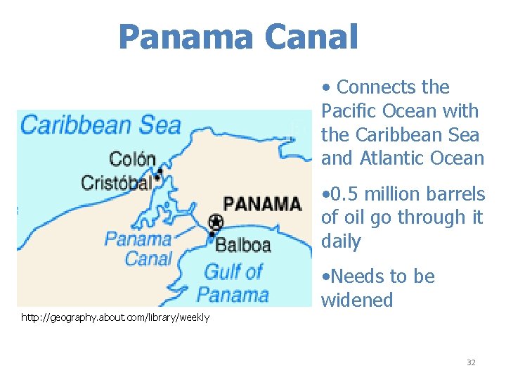 Panama Canal • Connects the Pacific Ocean with the Caribbean Sea and Atlantic Ocean