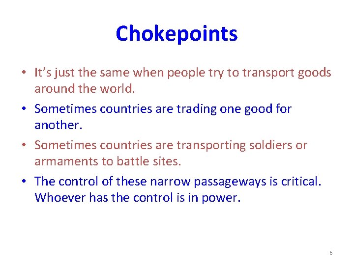 Chokepoints • It’s just the same when people try to transport goods around the