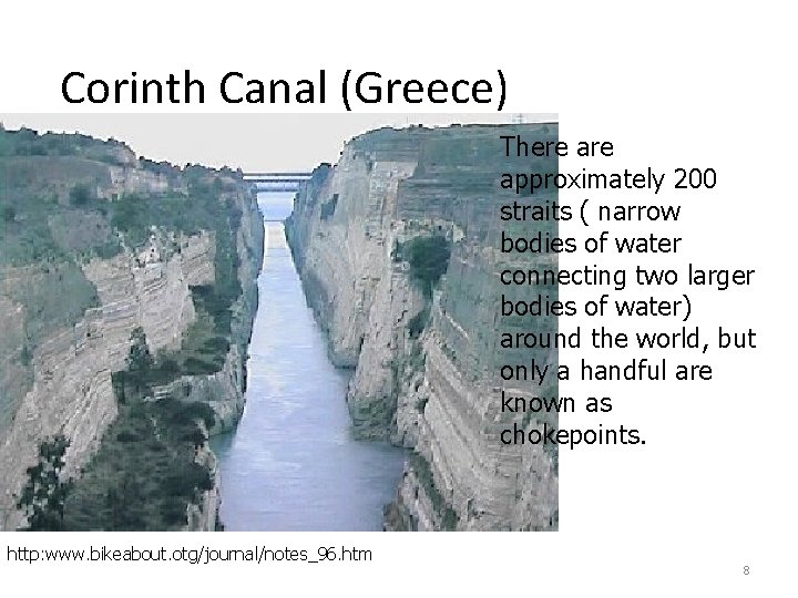 Corinth Canal (Greece) There approximately 200 straits ( narrow bodies of water connecting two