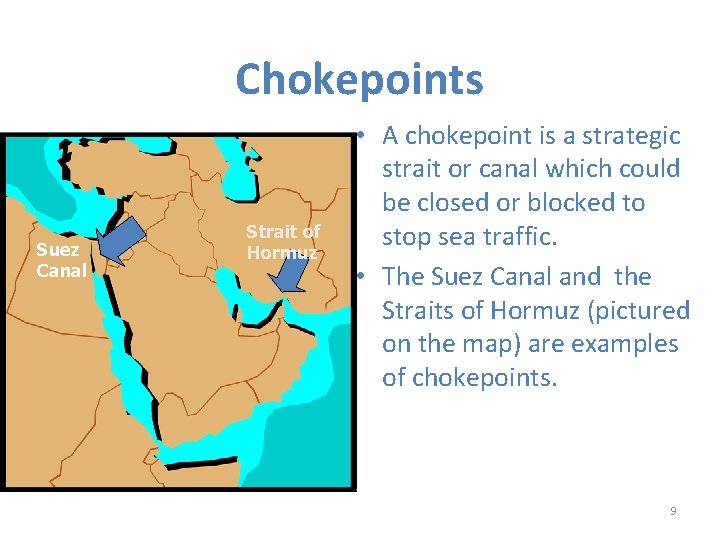 Chokepoints Suez Canal Strait of Hormuz • A chokepoint is a strategic strait or
