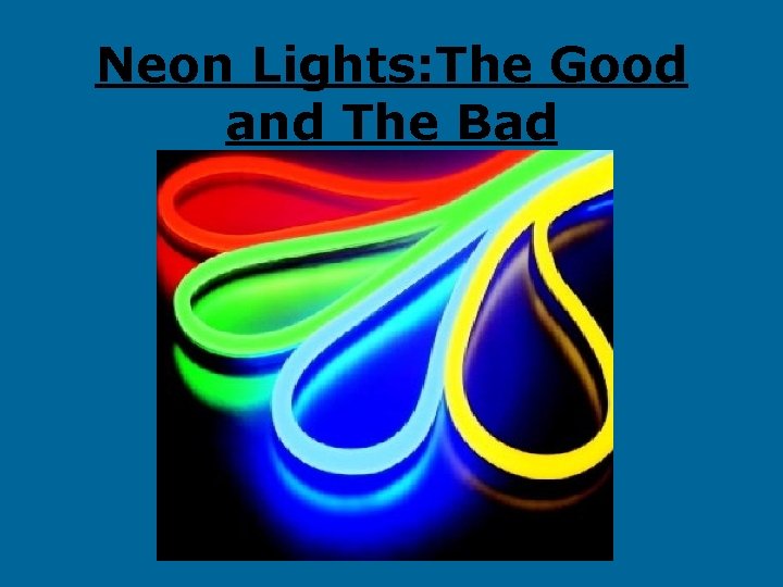 Neon Lights: The Good and The Bad 