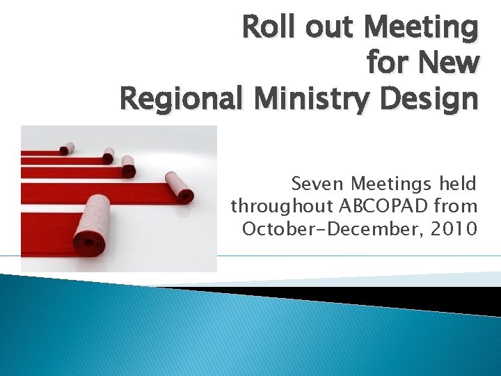 Roll out Meeting for New Regional Ministry Design Seven Meetings held throughout ABCOPAD from
