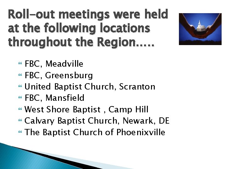 Roll-out meetings were held at the following locations throughout the Region…. . FBC, Meadville