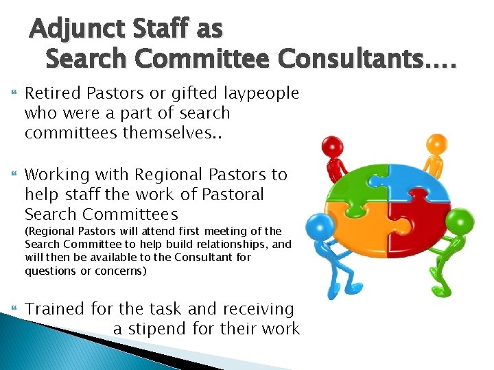 Adjunct Staff as Search Committee Consultants…. Retired Pastors or gifted laypeople who were a