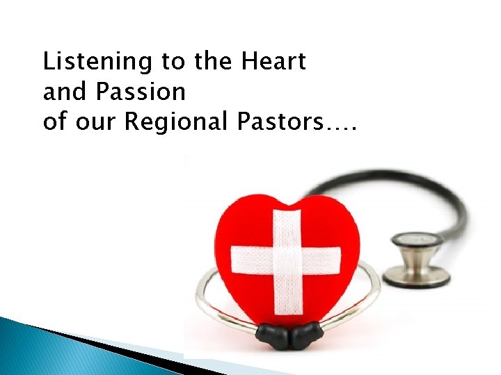 Listening to the Heart and Passion of our Regional Pastors…. 