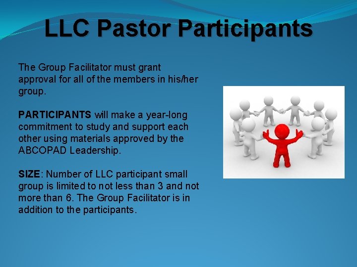 LLC Pastor Participants The Group Facilitator must grant approval for all of the members