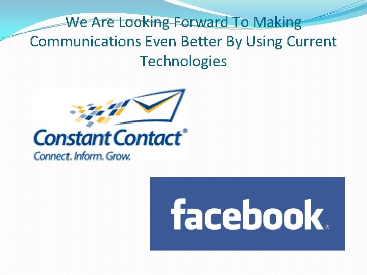 We Are Looking Forward To Making Communications Even Better By Using Current Technologies 