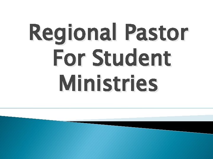 Regional Pastor For Student Ministries 
