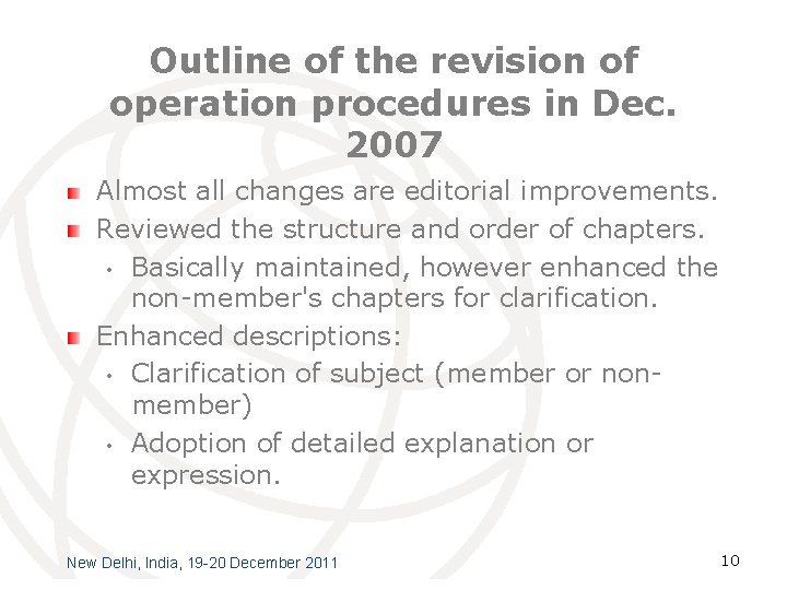 Outline of the revision of operation procedures in Dec. 2007 Almost all changes are