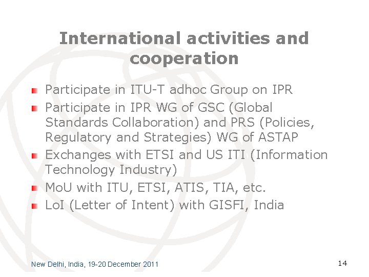 International activities and cooperation Participate in ITU-T adhoc Group on IPR Participate in IPR