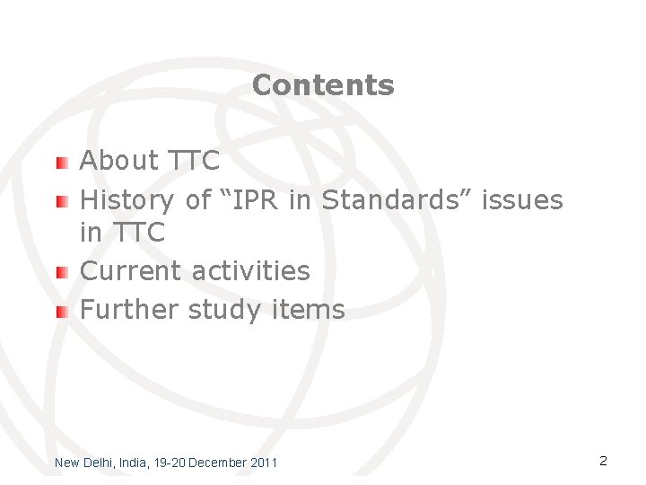 Contents About TTC History of “IPR in Standards” issues in TTC Current activities Further