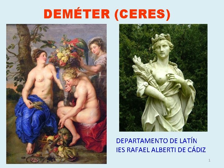 DEMÉTER (CERES) DEPARTAMENTO DE LATÍN IES RAFAEL ALBERTI DE CÁDIZ 1 