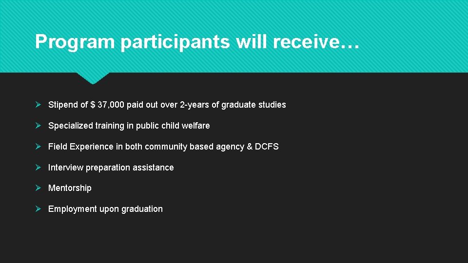 Program participants will receive… Ø Stipend of $ 37, 000 paid out over 2