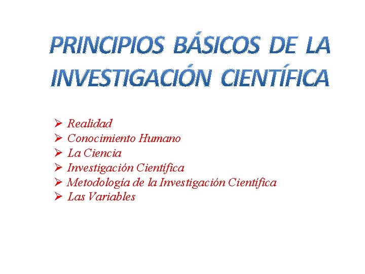 Ø Ø Ø Realidad Conocimiento Humano La Ciencia Investigación Científica Metodología de la Investigación