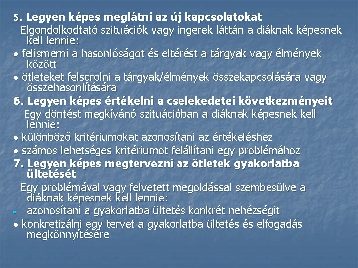 5. Legyen képes meglátni az új kapcsolatokat Elgondolkodtató szituációk vagy ingerek láttán a diáknak