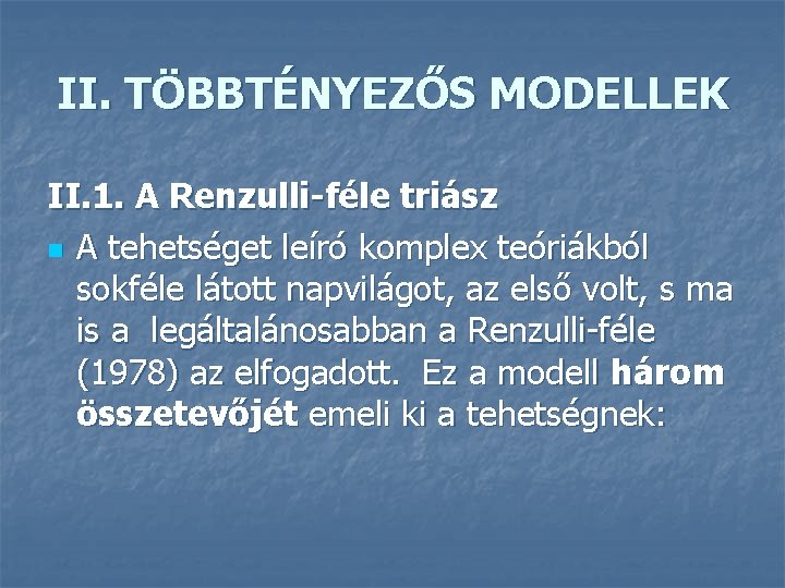 II. TÖBBTÉNYEZŐS MODELLEK II. 1. A Renzulli-féle triász n A tehetséget leíró komplex teóriákból