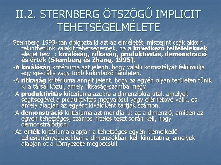 II. 2. STERNBERG ÖTSZÖGŰ IMPLICIT TEHETSÉGELMÉLETE Sternberg 1993 -ban dolgozta ki azt az elméletét,