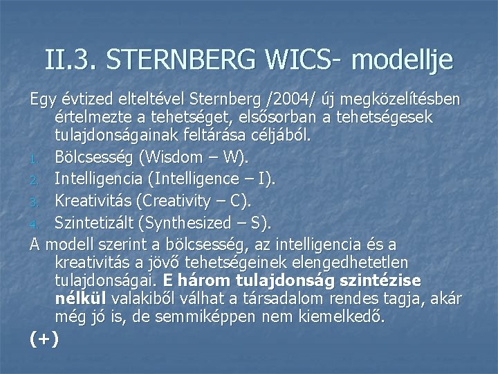 II. 3. STERNBERG WICS- modellje Egy évtized elteltével Sternberg /2004/ új megközelítésben értelmezte a