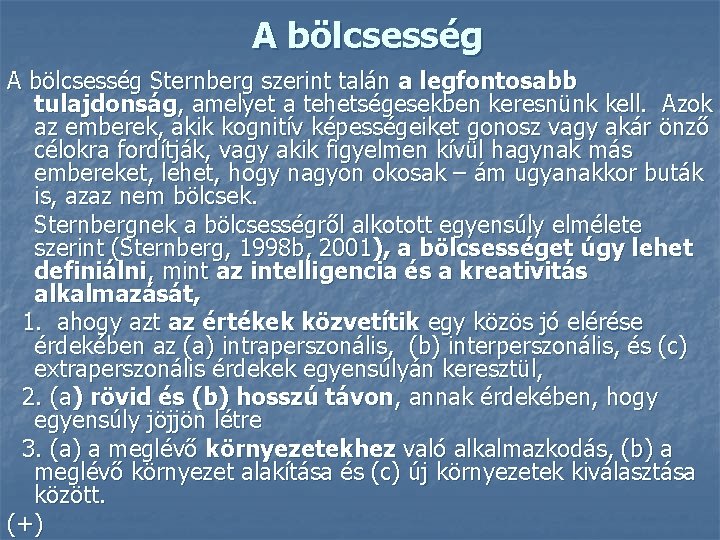  A bölcsesség Sternberg szerint talán a legfontosabb tulajdonság, amelyet a tehetségesekben keresnünk kell.