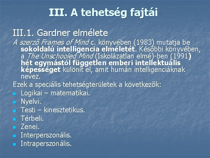 III. A tehetség fajtái III. 1. Gardner elmélete A szerző Frames of Mind c.