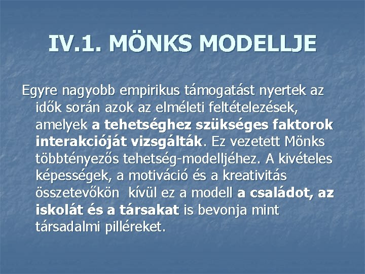 IV. 1. MÖNKS MODELLJE Egyre nagyobb empirikus támogatást nyertek az idők során azok az