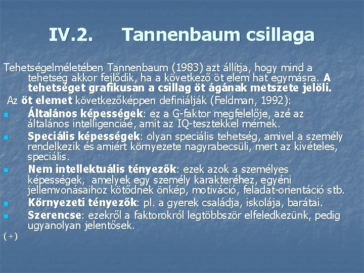 IV. 2. Tannenbaum csillaga Tehetségelméletében Tannenbaum (1983) azt állítja, hogy mind a tehetség akkor