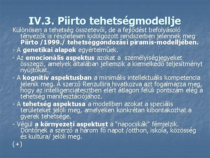 IV. 3. Piirto tehetségmodellje Különösen a tehetség összetevői, de a fejlődést befolyásoló tényezők is