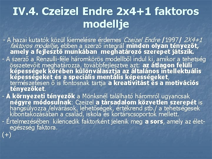 IV. 4. Czeizel Endre 2 x 4+1 faktoros modellje - A hazai kutatók közül