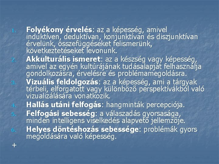 1. 2. 3. 4. 5. 6. + Folyékony érvelés: az a képesség, amivel induktíven,