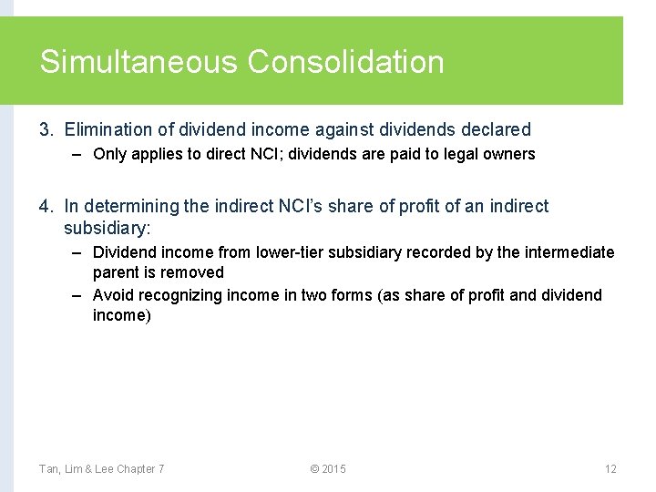 Simultaneous Consolidation 3. Elimination of dividend income against dividends declared – Only applies to