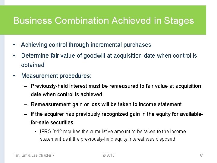 Business Combination Achieved in Stages • Achieving control through incremental purchases • Determine fair