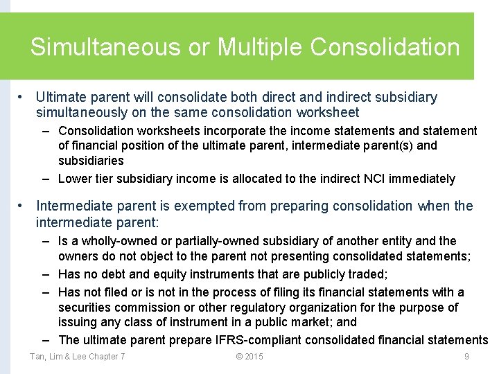 Simultaneous or Multiple Consolidation • Ultimate parent will consolidate both direct and indirect subsidiary