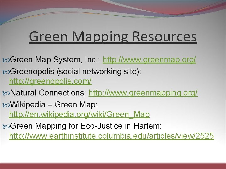 Green Mapping Resources Green Map System, Inc. : http: //www. greenmap. org/ Greenopolis (social