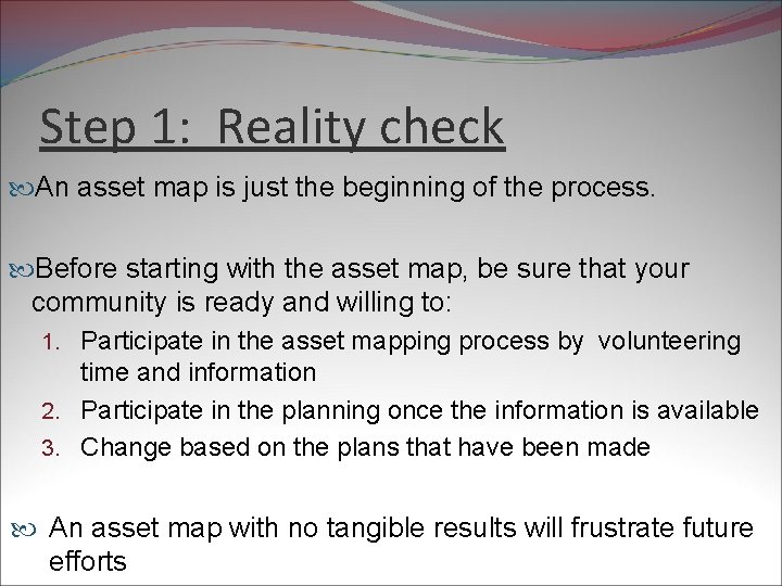 Step 1: Reality check An asset map is just the beginning of the process.