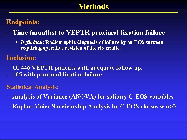 Methods Endpoints: – Time (months) to VEPTR proximal fixation failure • Definition: Radiographic diagnosis