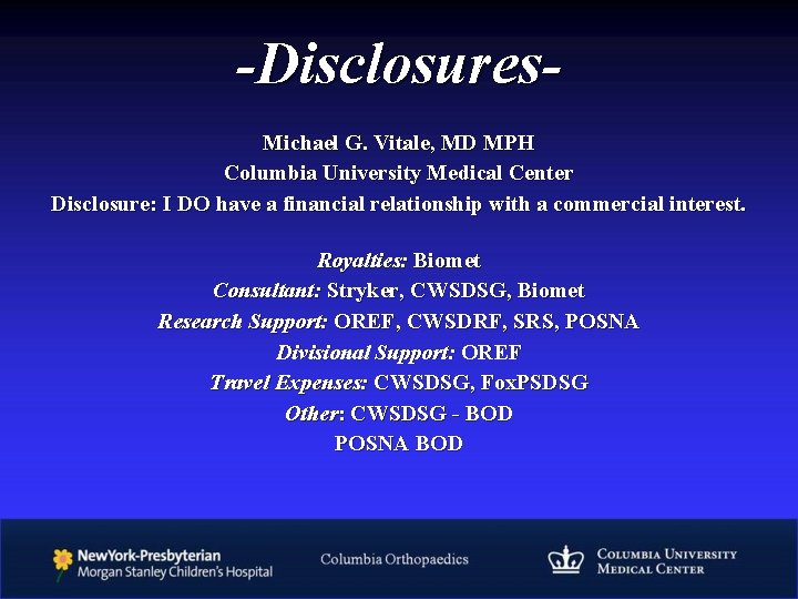 -Disclosures. Michael G. Vitale, MD MPH Columbia University Medical Center Disclosure: I DO have