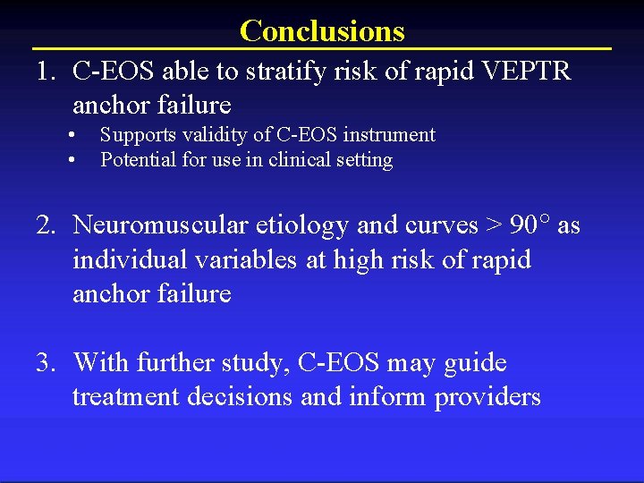 Conclusions 1. C-EOS able to stratify risk of rapid VEPTR anchor failure • •